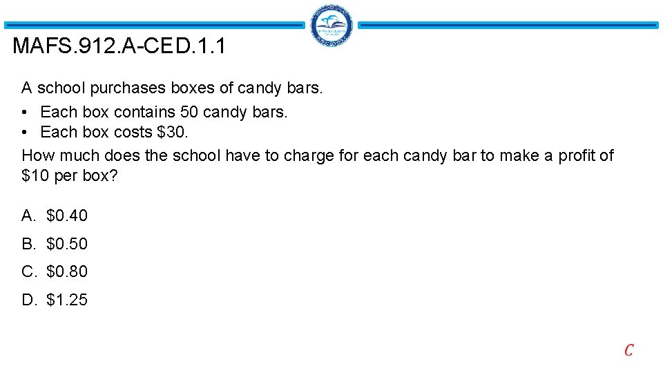 MAFS. 912. A-CED. 1. 1 A school purchases boxes of candy bars. • Each
