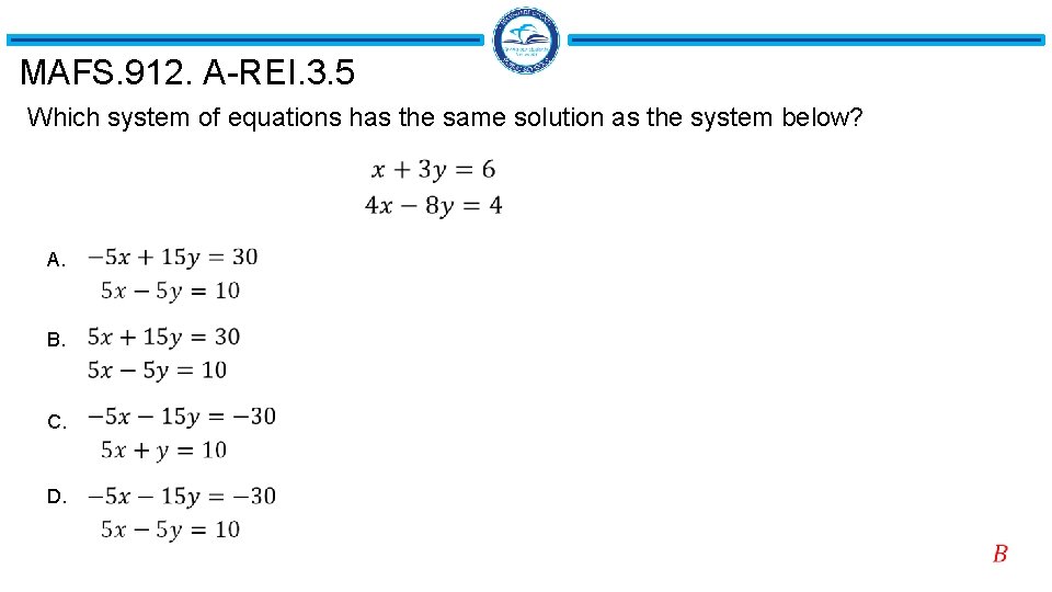 MAFS. 912. A-REI. 3. 5 Which system of equations has the same solution as