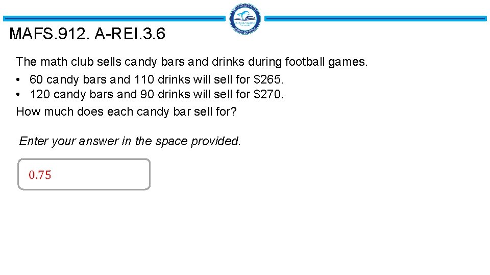MAFS. 912. A-REI. 3. 6 The math club sells candy bars and drinks during