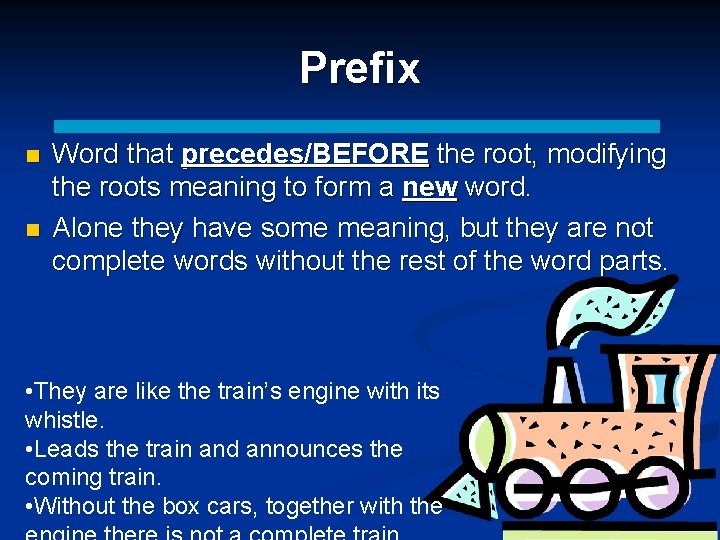 Prefix n n Word that precedes/BEFORE the root, modifying the roots meaning to form Prefix n n Word that precedes/BEFORE the root, modifying the roots meaning to form