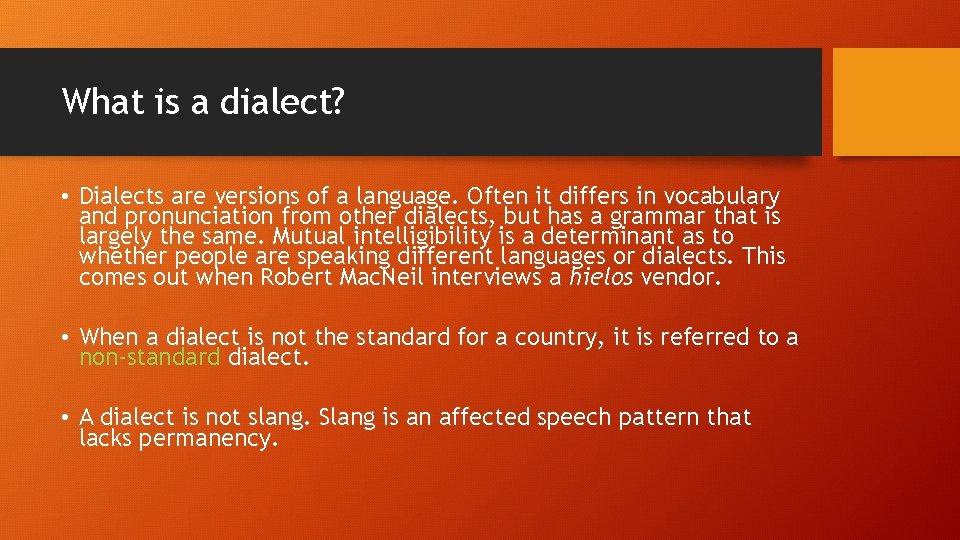 What is a dialect? • Dialects are versions of a language. Often it differs