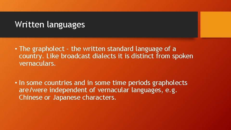 Written languages • The grapholect – the written standard language of a country. Like