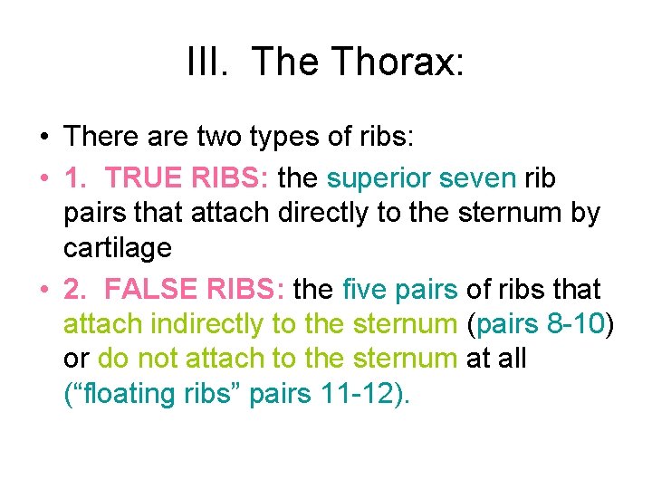 III. The Thorax: • There are two types of ribs: • 1. TRUE RIBS: III. The Thorax: • There are two types of ribs: • 1. TRUE RIBS: