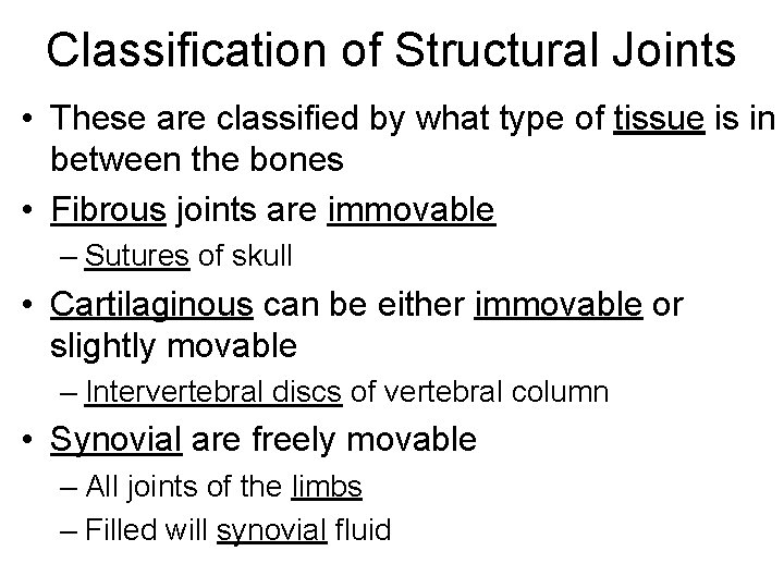 Classification of Structural Joints • These are classified by what type of tissue is