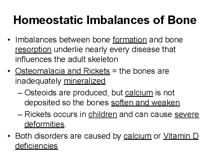 Homeostatic Imbalances of Bone • Imbalances between bone formation and bone resorption underlie nearly