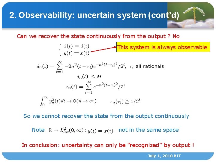 2. Observability: uncertain system (cont’d) Can we recover the state continuously from the output