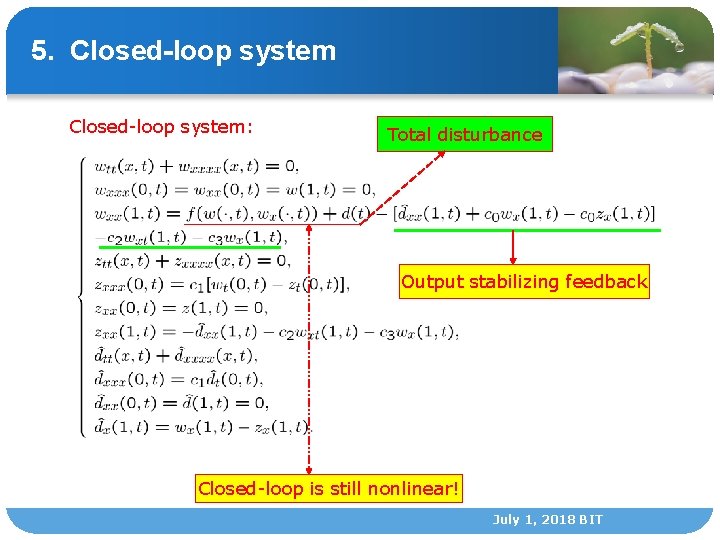 5. Closed-loop system: Total disturbance Output stabilizing feedback Closed-loop is still nonlinear! July 1,