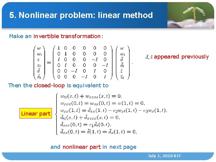 5. Nonlinear problem: linear method Make an invertible transformation: appeared previously Then the closed-loop