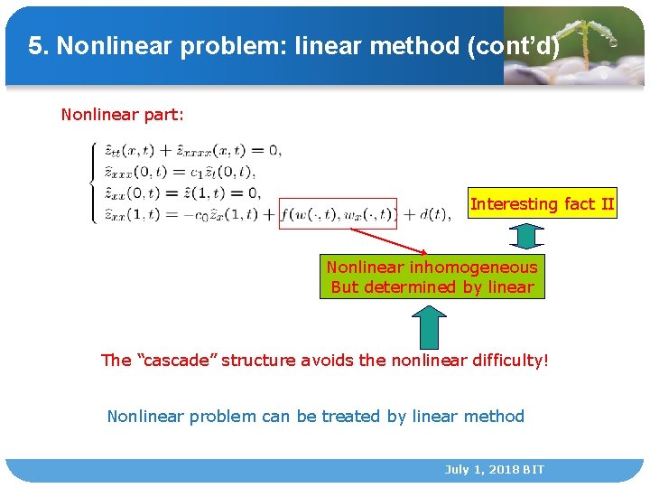 5. Nonlinear problem: linear method (cont’d) Nonlinear part: Interesting fact II Nonlinear inhomogeneous But