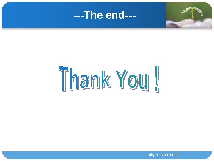 ---The end--- July 1, 2018 BIT 