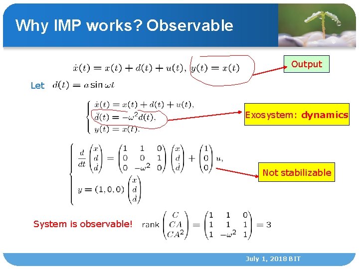 Why IMP works? Observable Output Let Exosystem: dynamics Not stabilizable System is observable! July