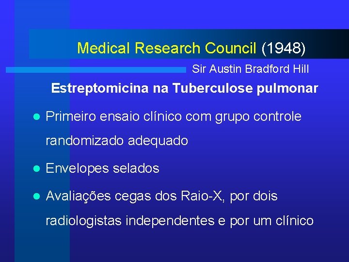 Medical Research Council (1948) Sir Austin Bradford Hill Estreptomicina na Tuberculose pulmonar l Primeiro
