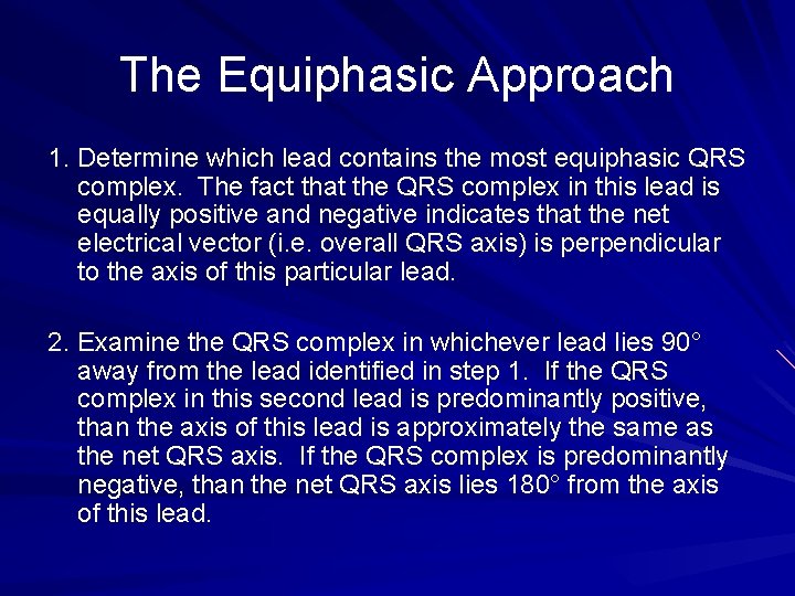 The Equiphasic Approach 1. Determine which lead contains the most equiphasic QRS complex. The