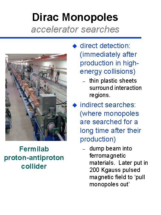 Dirac Monopoles accelerator searches u direct detection: (immediately after production in highenergy collisions) –