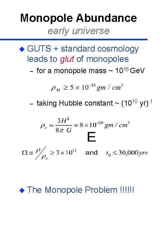 Monopole Abundance early universe u GUTS + standard cosmology leads to glut of monopoles