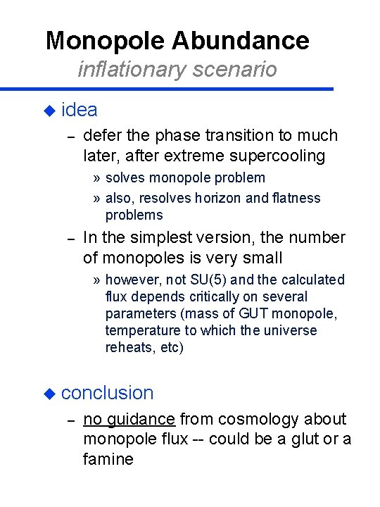 Monopole Abundance inflationary scenario u idea – defer the phase transition to much later,