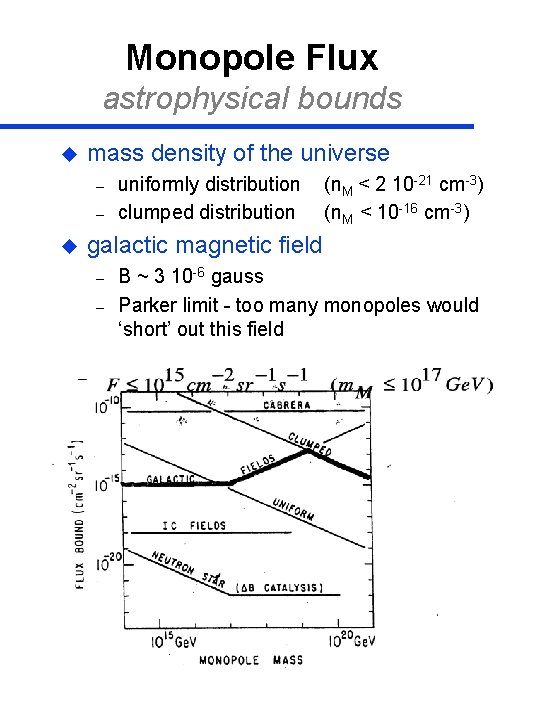 Monopole Flux astrophysical bounds u mass density of the universe – – u uniformly