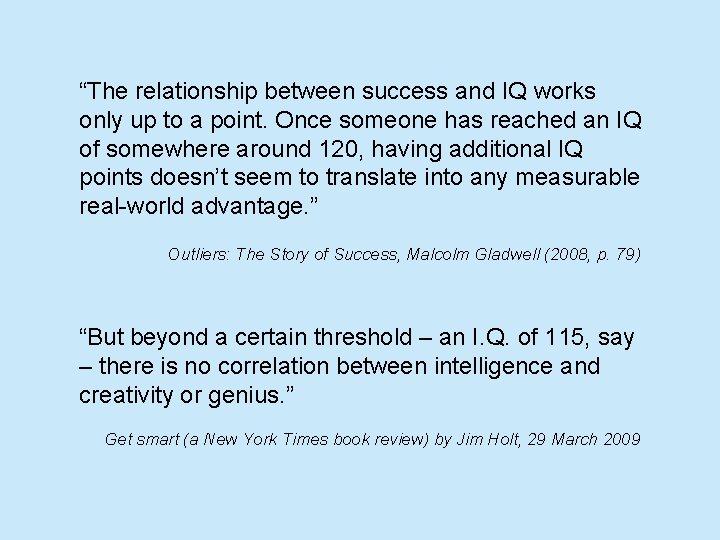 “The relationship between success and IQ works only up to a point. Once someone