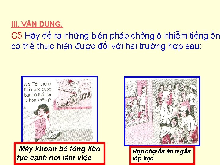 III. VẬN DỤNG. C 5 Hãy đề ra những biện pháp chống ô nhiễm