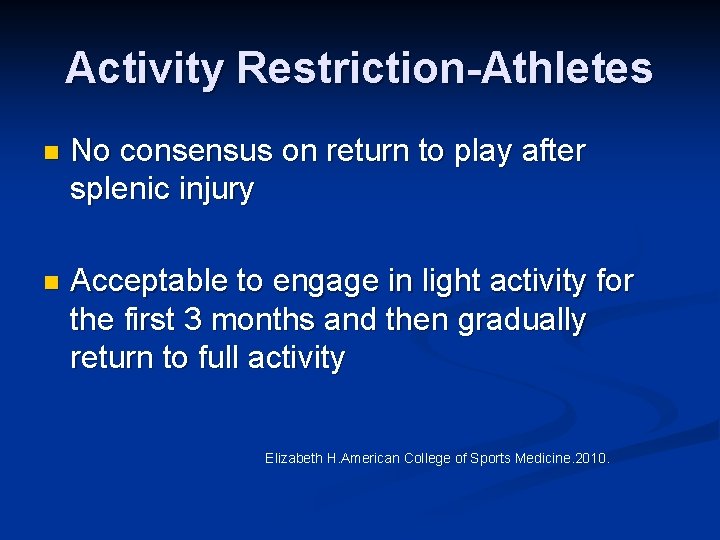 Activity Restriction-Athletes n No consensus on return to play after splenic injury n Acceptable