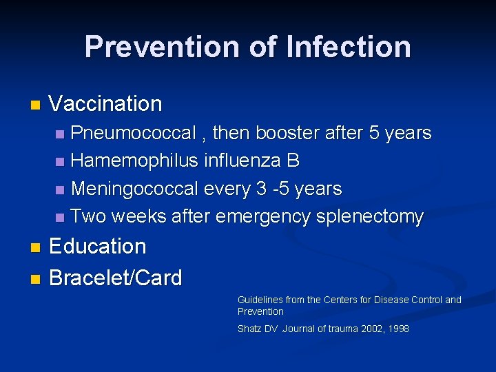 Prevention of Infection n Vaccination Pneumococcal , then booster after 5 years n Hamemophilus
