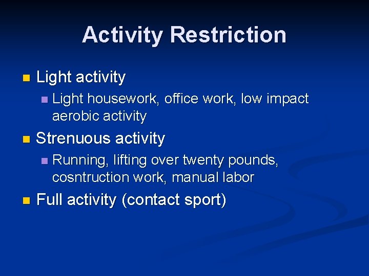 Activity Restriction n Light activity n n Strenuous activity n n Light housework, office