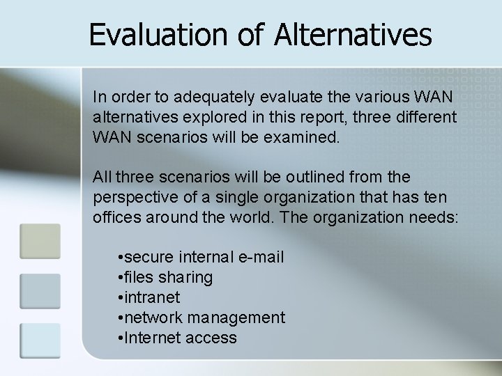 Evaluation of Alternatives In order to adequately evaluate the various WAN alternatives explored in