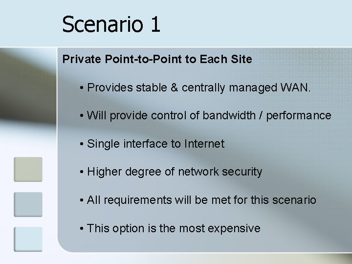 Scenario 1 Private Point-to-Point to Each Site • Provides stable & centrally managed WAN.