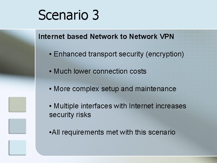 Scenario 3 Internet based Network to Network VPN • Enhanced transport security (encryption) •