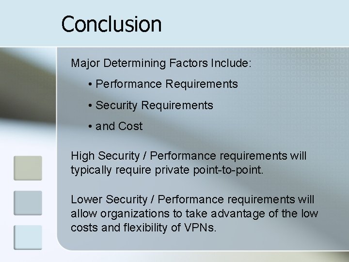 Conclusion Major Determining Factors Include: • Performance Requirements • Security Requirements • and Cost