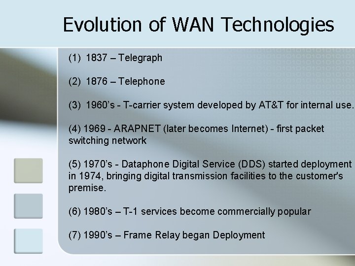 Evolution of WAN Technologies (1) 1837 – Telegraph (2) 1876 – Telephone (3) 1960’s