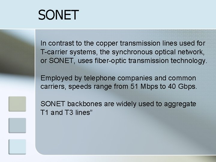 SONET In contrast to the copper transmission lines used for T-carrier systems, the synchronous