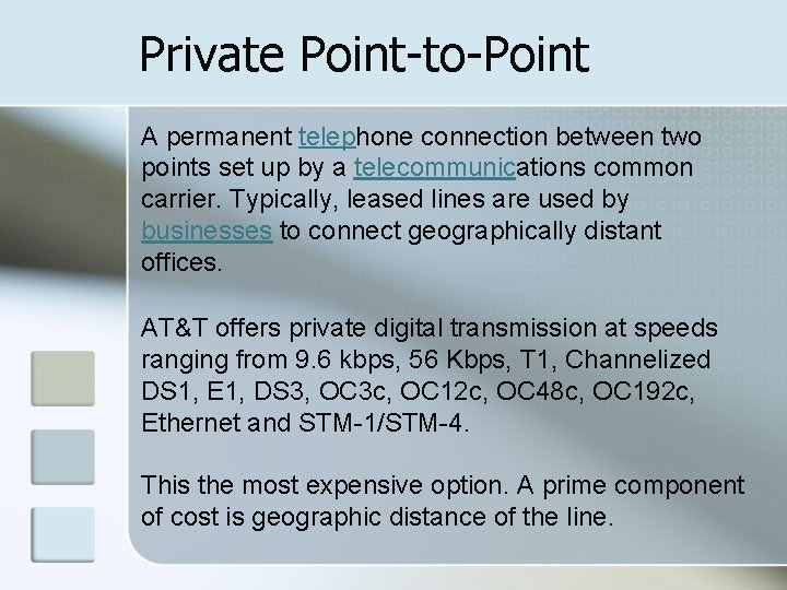 Private Point-to-Point A permanent telephone connection between two points set up by a telecommunications