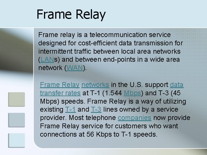 Frame Relay Frame relay is a telecommunication service designed for cost-efficient data transmission for