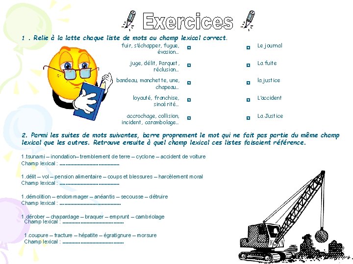 1. Relie à la latte chaque liste de mots au champ lexical correct. fuir,
