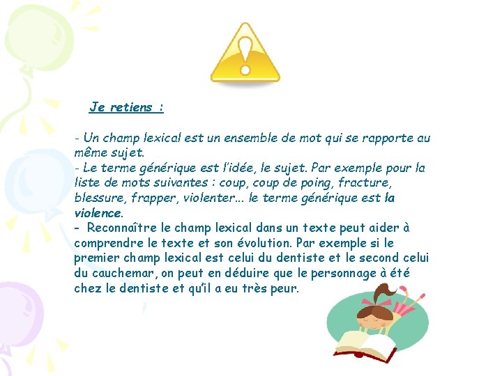 Je retiens : - Un champ lexical est un ensemble de mot qui se