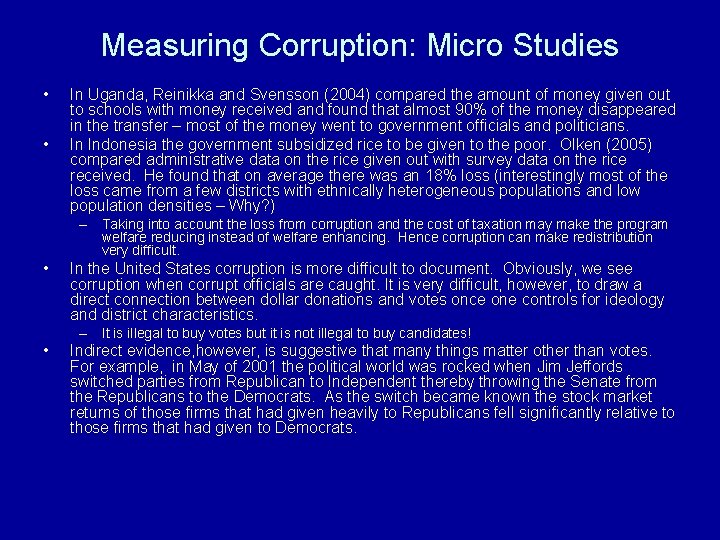 Measuring Corruption: Micro Studies • • In Uganda, Reinikka and Svensson (2004) compared the