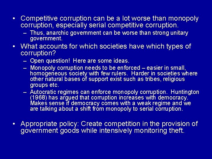  • Competitive corruption can be a lot worse than monopoly corruption, especially serial