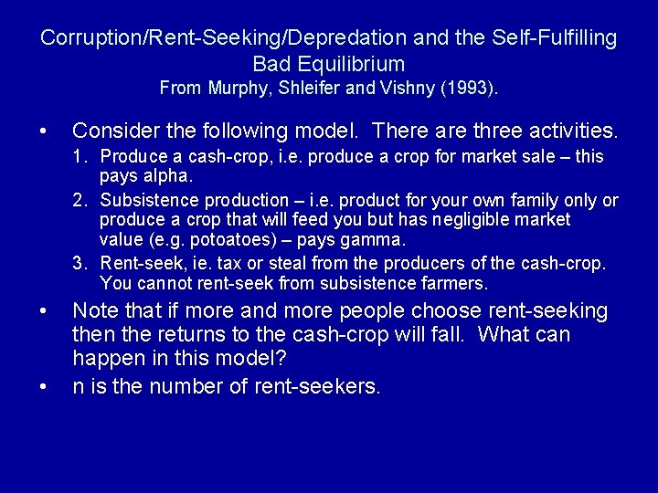 Corruption/Rent-Seeking/Depredation and the Self-Fulfilling Bad Equilibrium From Murphy, Shleifer and Vishny (1993). • Consider