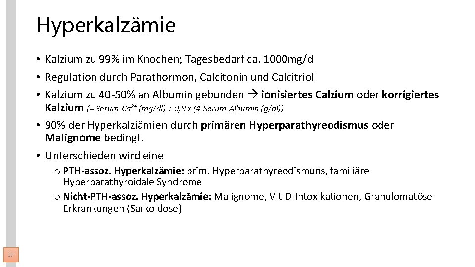 Hyperkalzämie • Kalzium zu 99% im Knochen; Tagesbedarf ca. 1000 mg/d • Regulation durch