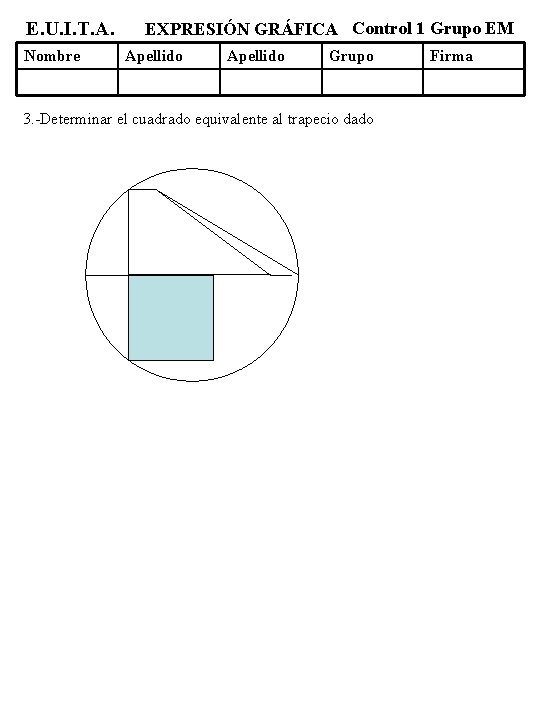 E. U. I. T. A. Nombre EXPRESIÓN GRÁFICA Control 1 Grupo EM Apellido Grupo