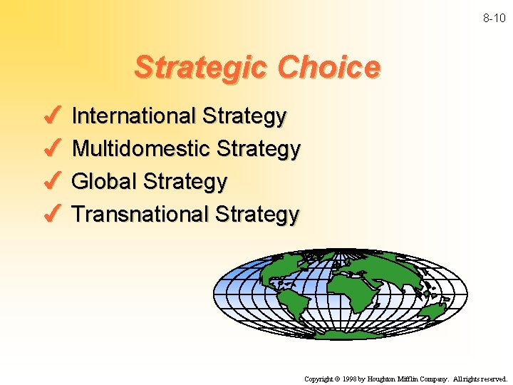 8 -10 Strategic Choice 4 International Strategy 4 Multidomestic Strategy 4 Global Strategy 4