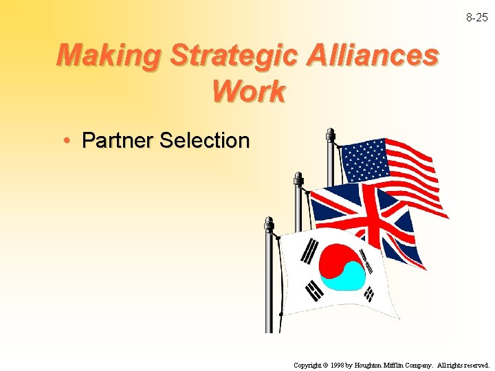 8 -25 Making Strategic Alliances Work • Partner Selection Copyright ã 1998 by Houghton