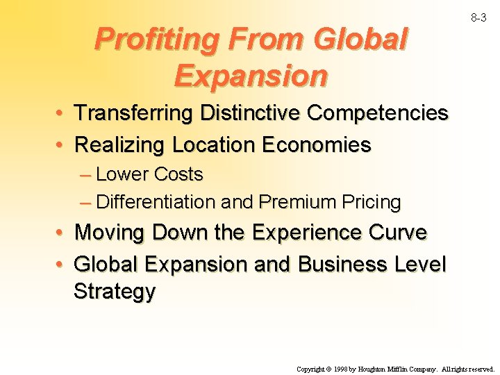 Profiting From Global Expansion 8 -3 • Transferring Distinctive Competencies • Realizing Location Economies