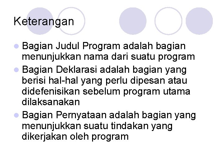 Keterangan l Bagian Judul Program adalah bagian menunjukkan nama dari suatu program l Bagian