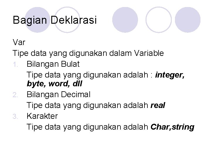 Bagian Deklarasi Var Tipe data yang digunakan dalam Variable 1. Bilangan Bulat Tipe data
