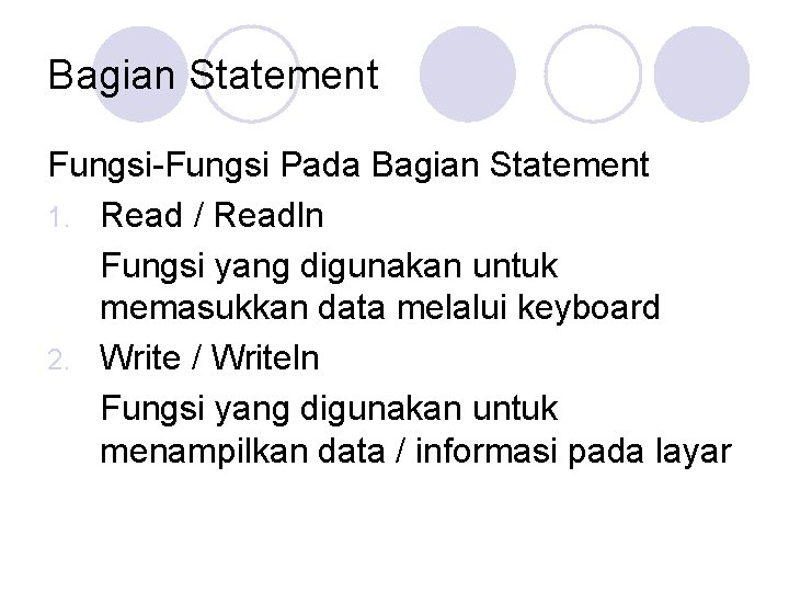 Bagian Statement Fungsi-Fungsi Pada Bagian Statement 1. Read / Readln Fungsi yang digunakan untuk