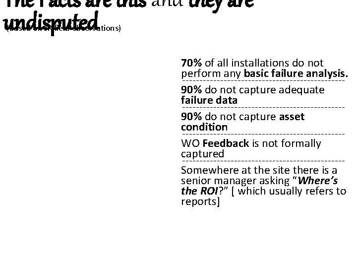 The Facts are this and they are undisputed (based on JR field observations) 70%