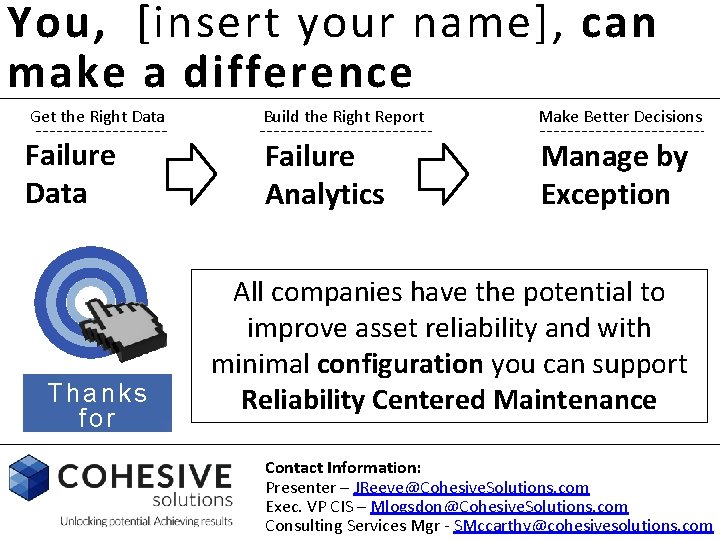 You, [insert your name], can make a difference Get the Right Data Build the