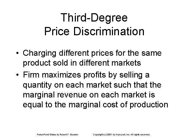 Third-Degree Price Discrimination • Charging different prices for the same product sold in different